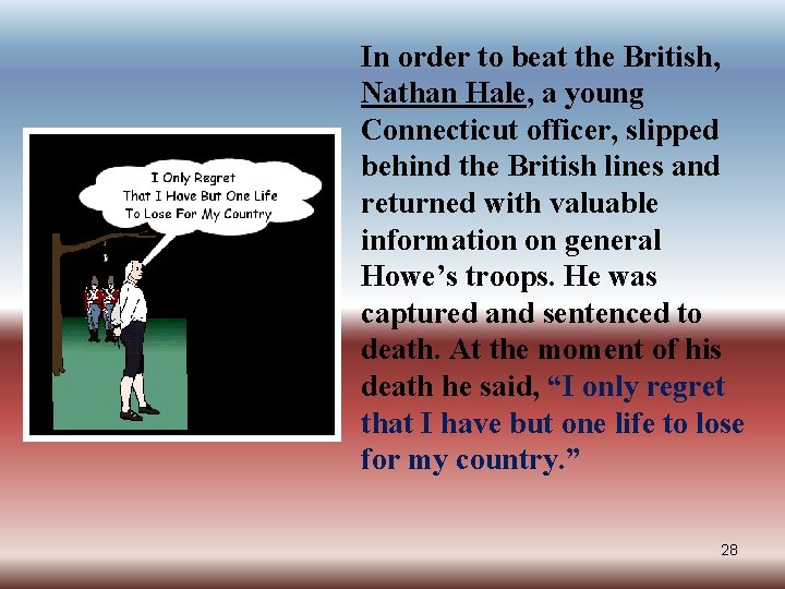 In order to beat the British, Nathan Hale, a young Connecticut officer, slipped behind