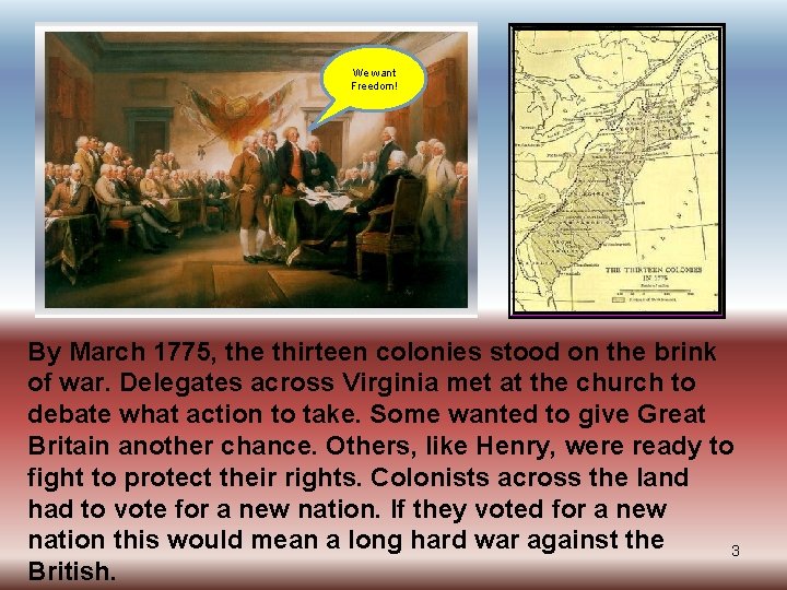 We want Freedom! By March 1775, the thirteen colonies stood on the brink of