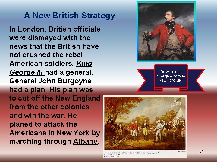 A New British Strategy In London, British officials were dismayed with the news that