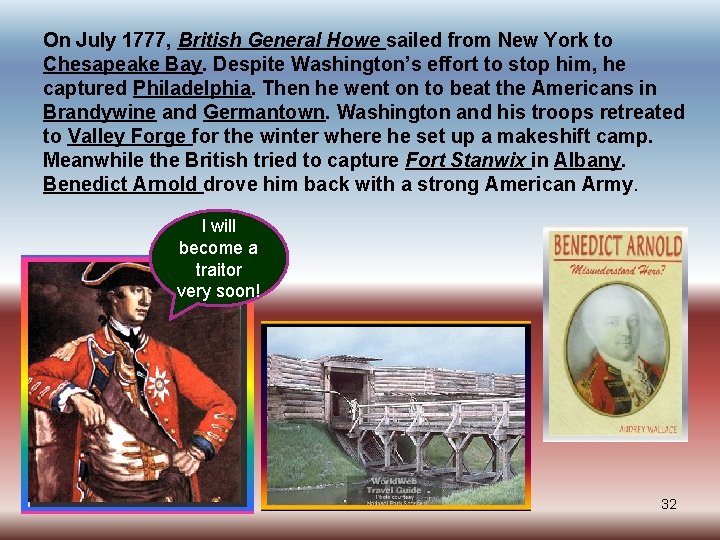 On July 1777, British General Howe sailed from New York to Chesapeake Bay. Despite