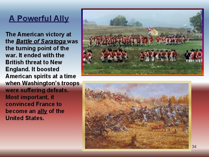 A Powerful Ally The American victory at the Battle of Saratoga was the turning