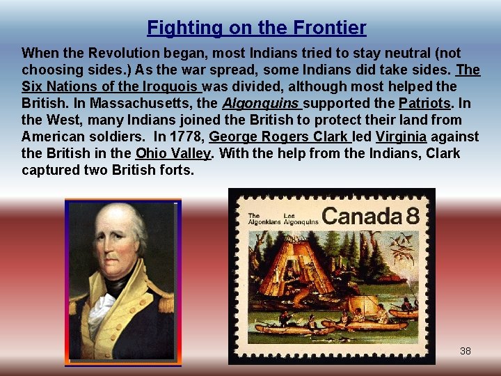 Fighting on the Frontier When the Revolution began, most Indians tried to stay neutral