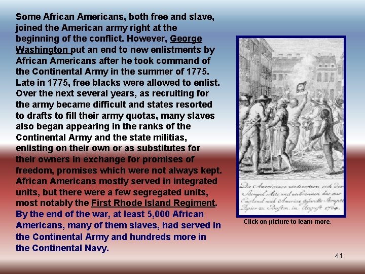 Some African Americans, both free and slave, joined the American army right at the