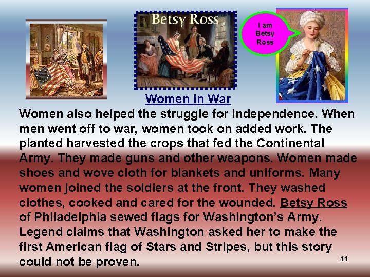 I am Betsy Ross Women in War Women also helped the struggle for independence.