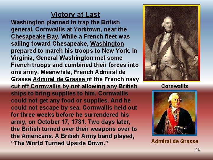 Victory at Last Washington planned to trap the British general, Cornwallis at Yorktown, near