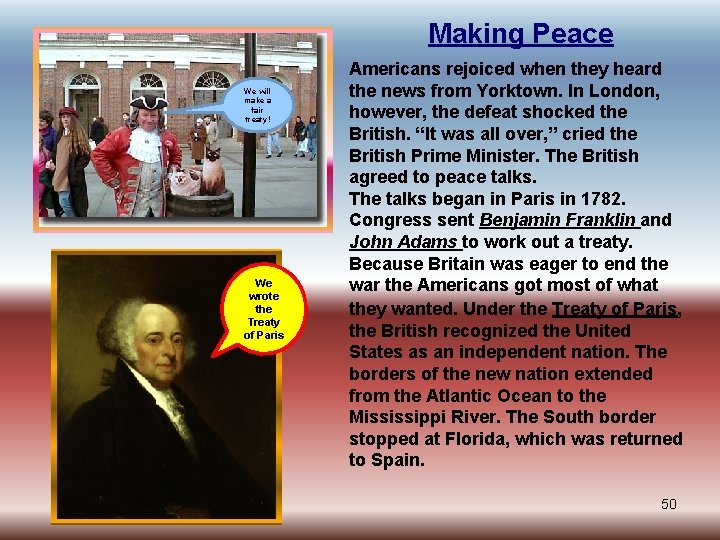 Making Peace We will make a fair treaty! We wrote the Treaty of Paris