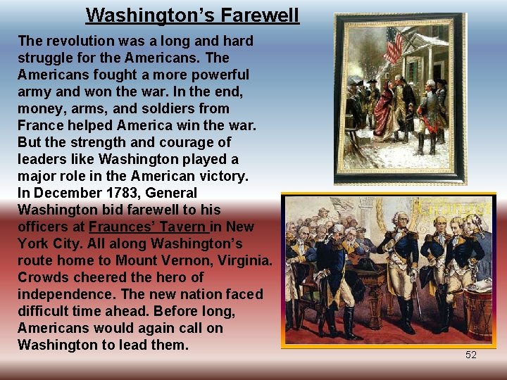 Washington’s Farewell The revolution was a long and hard struggle for the Americans. The