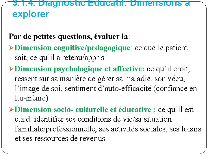 3. 1. 4. Diagnostic Educatif: Dimensions à explorer Par de petites questions, évaluer la: