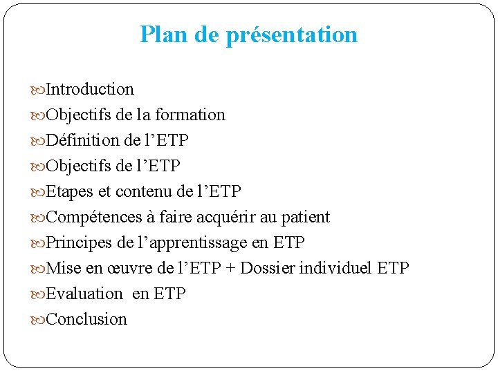 Plan de présentation Introduction Objectifs de la formation Définition de l’ETP Objectifs de l’ETP