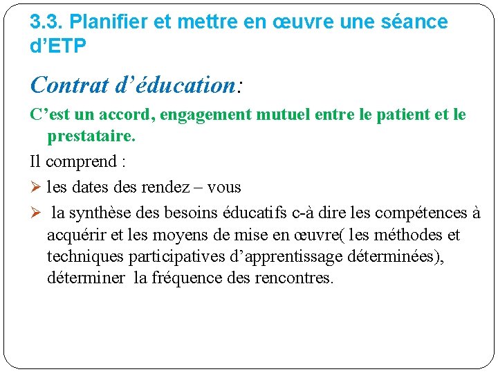 3. 3. Planifier et mettre en œuvre une séance d’ETP Contrat d’éducation: C’est un