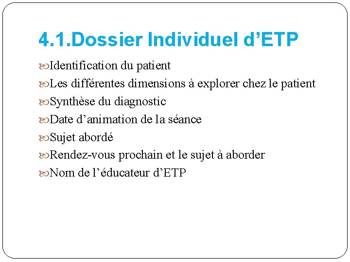 4. 1. Dossier Individuel d’ETP Identification du patient Les différentes dimensions à explorer chez