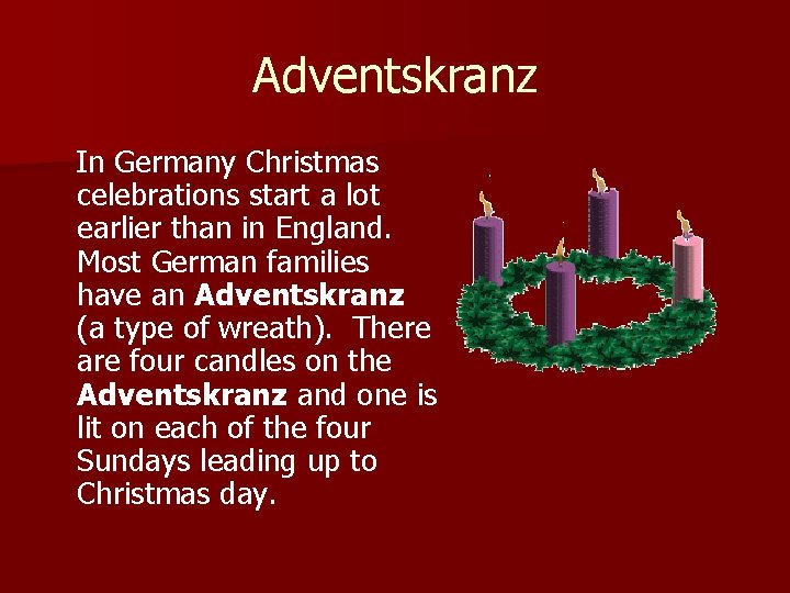 Adventskranz In Germany Christmas celebrations start a lot earlier than in England. Most German