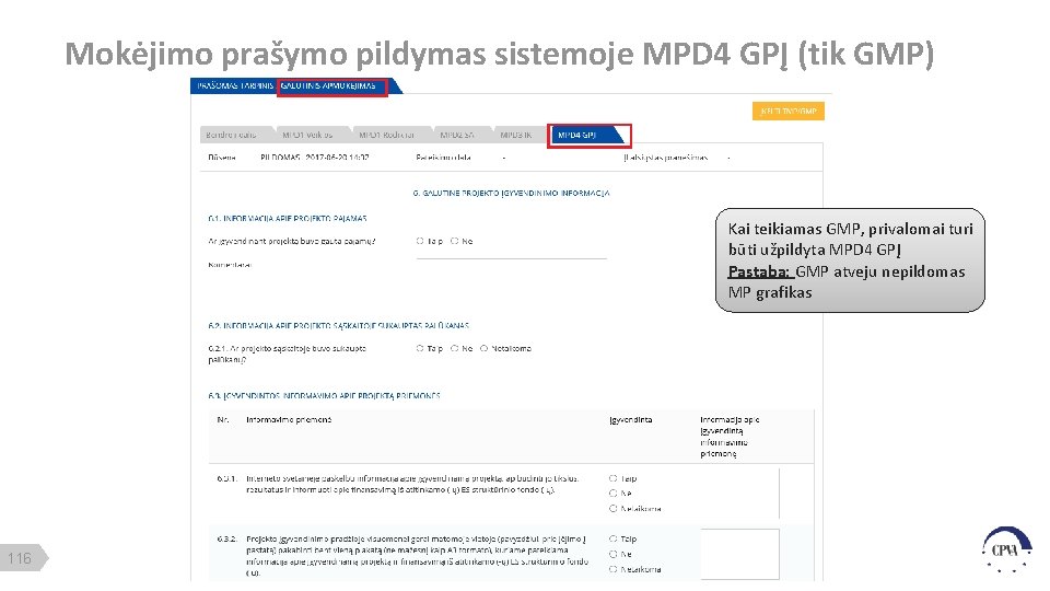 Mokėjimo prašymo pildymas sistemoje MPD 4 GPĮ (tik GMP) Kai teikiamas GMP, privalomai turi