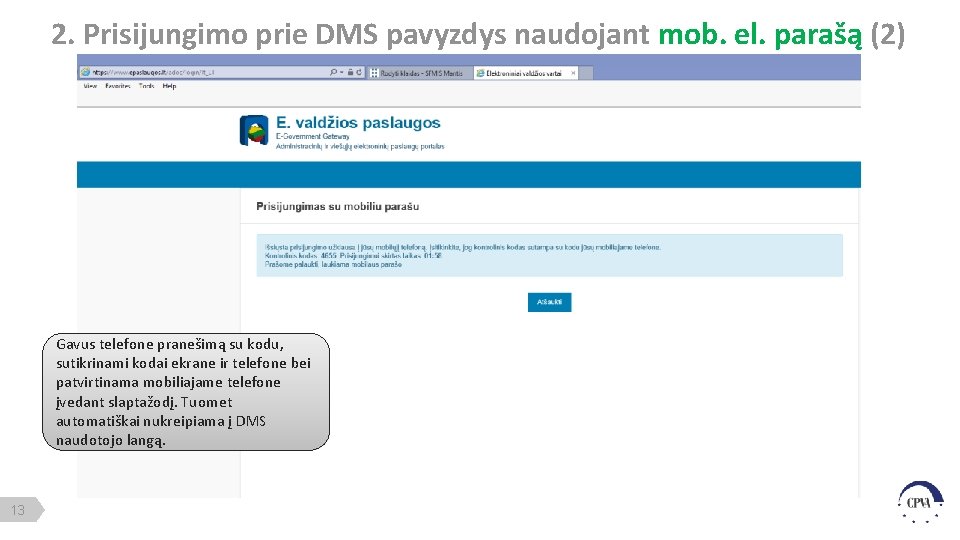 2. Prisijungimo prie DMS pavyzdys naudojant mob. el. parašą (2) Gavus telefone pranešimą su