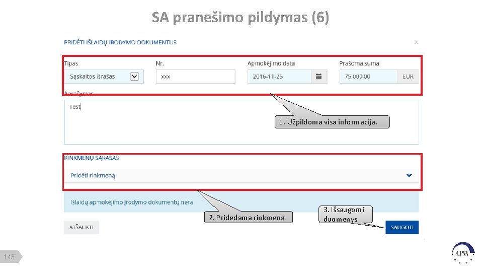 SA pranešimo pildymas (6) 1. Užpildoma visa informacija. 2. Pridedama rinkmena 143 3. Išsaugomi