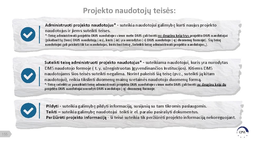 Projekto naudotojų teisės: Administruoti projekto naudotojus* - suteikia naudotojui galimybę kurti naujus projekto naudotojus