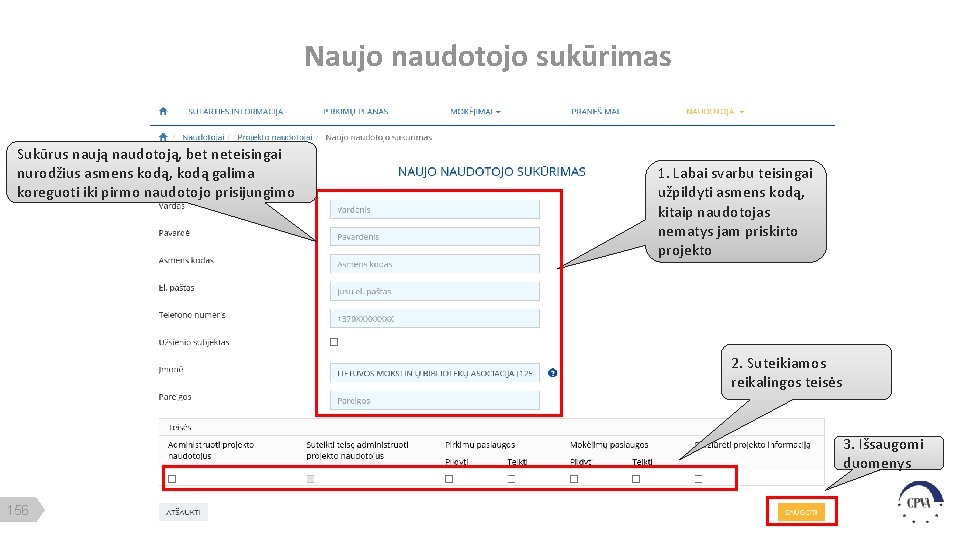 Naujo naudotojo sukūrimas Sukūrus naują naudotoją, bet neteisingai nurodžius asmens kodą, kodą galima koreguoti