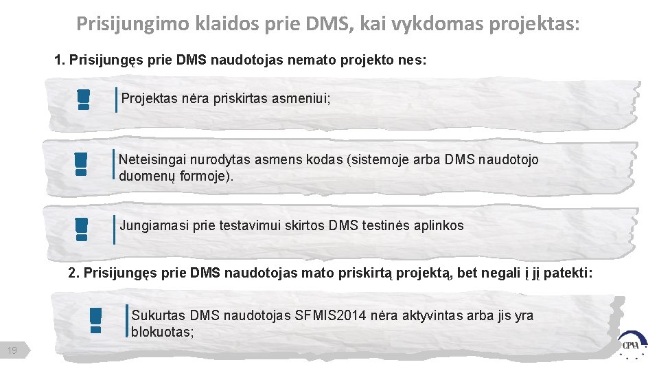 Prisijungimo klaidos prie DMS, kai vykdomas projektas: 1. Prisijungęs prie DMS naudotojas nemato projekto