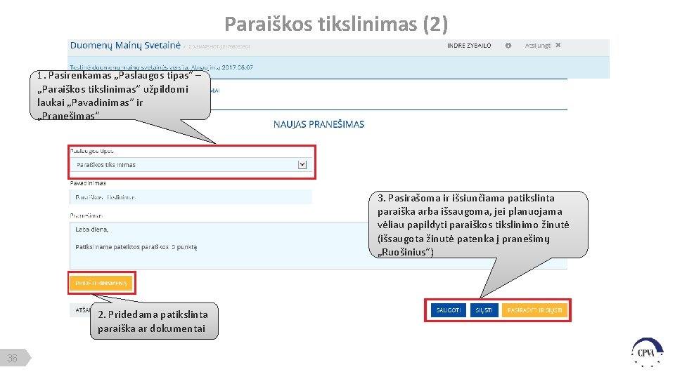 Paraiškos tikslinimas (2) 1. Pasirenkamas „Paslaugos tipas“ – „Paraiškos tikslinimas“ užpildomi laukai „Pavadinimas“ ir