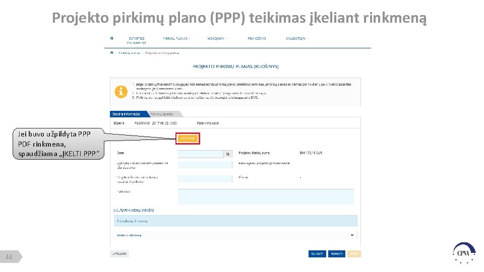 Projekto pirkimų plano (PPP) teikimas įkeliant rinkmeną Jei buvo užpildyta PPP PDF rinkmena, spaudžiama