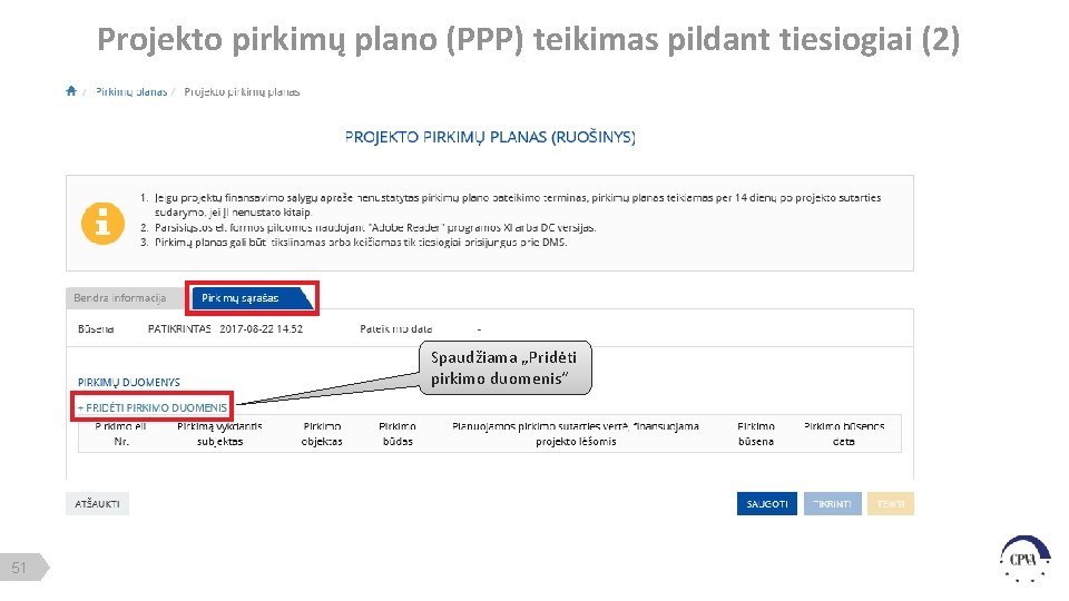 Projekto pirkimų plano (PPP) teikimas pildant tiesiogiai (2) Spaudžiama „Pridėti pirkimo duomenis“ 51 