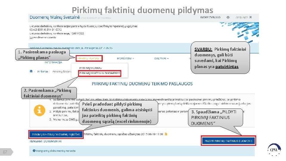 Pirkimų faktinių duomenų pildymas SVARBU: Pirkimų faktiniai duomenys, gali būti suvedami, kai Pirkimų planas