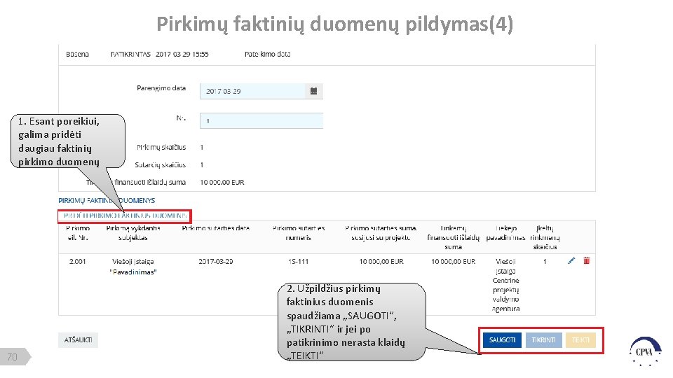 Pirkimų faktinių duomenų pildymas(4) 1. Esant poreikiui, galima pridėti daugiau faktinių pirkimo duomenų 70