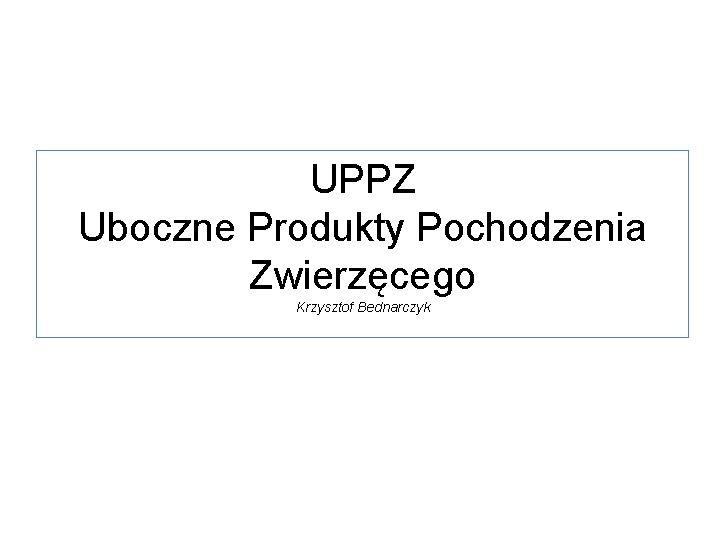 UPPZ Uboczne Produkty Pochodzenia Zwierzęcego Krzysztof Bednarczyk 