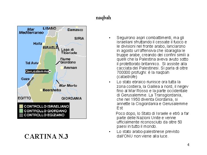 naqbah • • CARTINA N. 3 • Seguirono aspri combattimenti, ma gli israeliani sfruttando