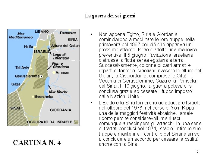 La guerra dei sei giorni • • CARTINA N. 4 Non appena Egitto, Siria