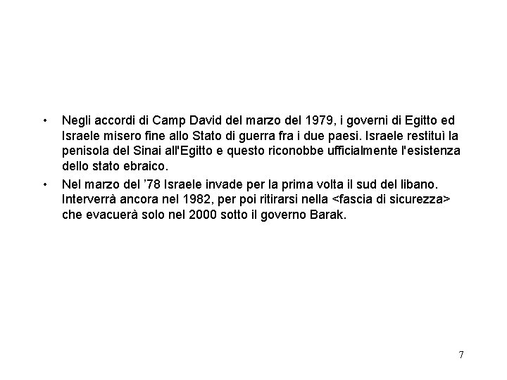  • • Negli accordi di Camp David del marzo del 1979, i governi