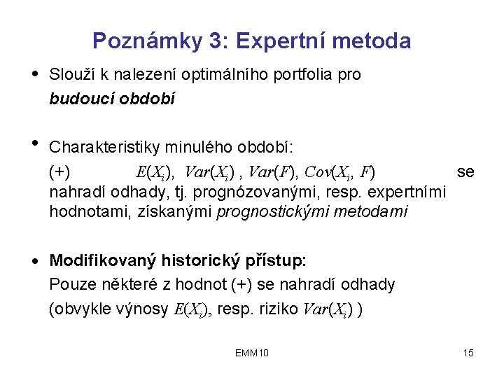 Poznámky 3: Expertní metoda ● Slouží k nalezení optimálního portfolia pro budoucí období ●