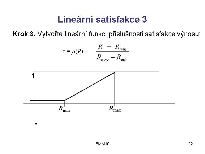 Lineární satisfakce 3 Krok 3. Vytvořte lineární funkci příslušnosti satisfakce výnosu: z = (R)