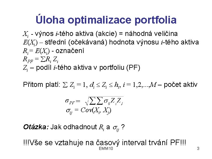 Úloha optimalizace portfolia Xi - výnos i-tého aktiva (akcie) = náhodná veličina E(Xi) –