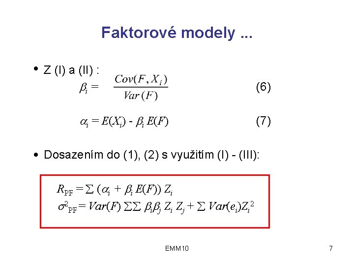 Faktorové modely. . . ● Z (I) a (II) : i = (6) i