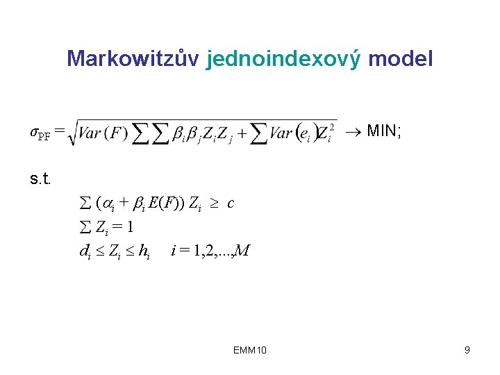Markowitzův jednoindexový model σPF = s. t. MIN; ( i + i E(F)) Zi