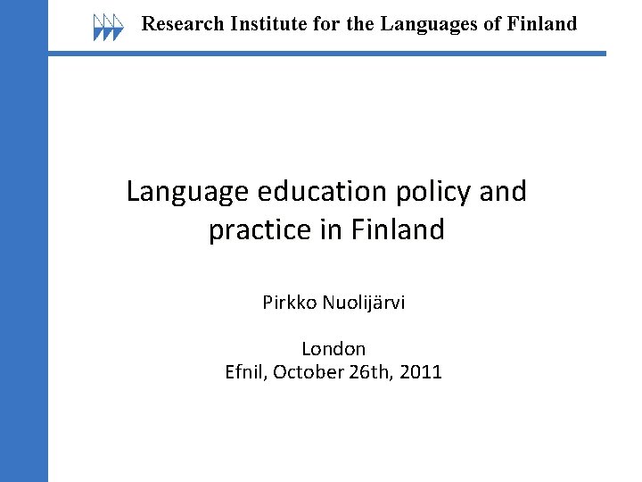 Research Institute for the Languages of Finland Language education policy and practice in Finland Research Institute for the Languages of Finland Language education policy and practice in Finland