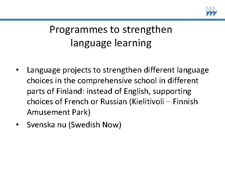 Programmes to strengthen language learning • Language projects to strengthen different language choices in Programmes to strengthen language learning • Language projects to strengthen different language choices in