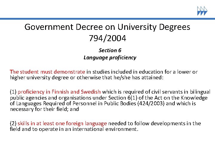 Government Decree on University Degrees 794/2004 Section 6 Language proficiency The student must demonstrate Government Decree on University Degrees 794/2004 Section 6 Language proficiency The student must demonstrate