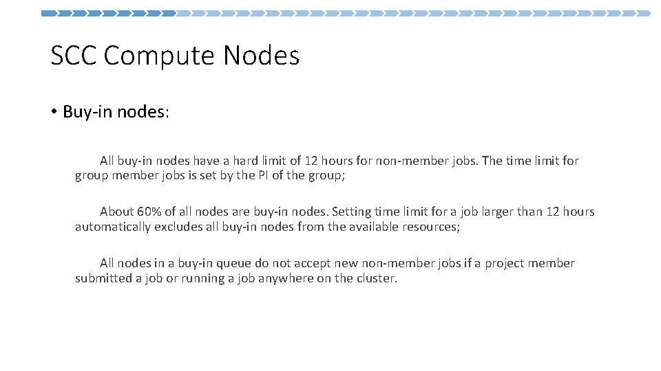  SCC Compute Nodes • Buy-in nodes: All buy-in nodes have a hard limit