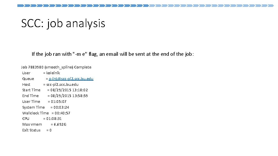  SCC: job analysis If the job ran with "-m e" flag, an email