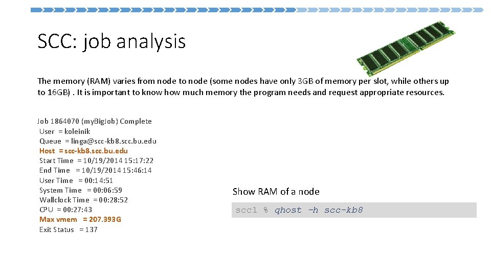  SCC: job analysis The memory (RAM) varies from node to node (some nodes