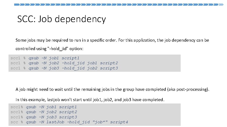  SCC: Job dependency Some jobs may be required to run in a specific