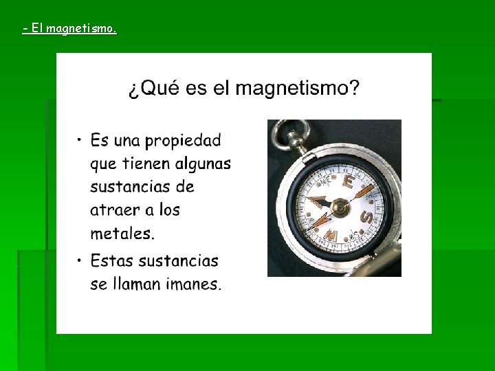 - El magnetismo. 