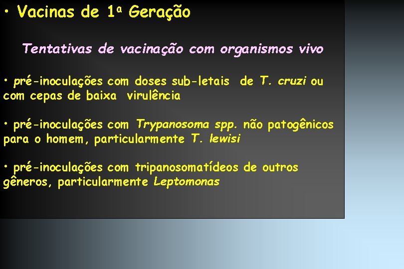  • Vacinas de 1 a Geração Tentativas de vacinação com organismos vivo •