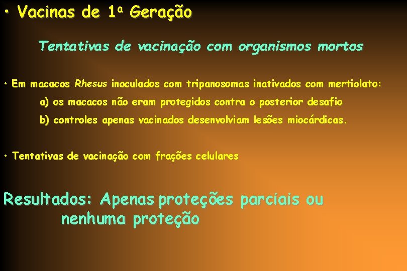 • Vacinas de 1 a Geração Tentativas de vacinação com organismos mortos • • Vacinas de 1 a Geração Tentativas de vacinação com organismos mortos •