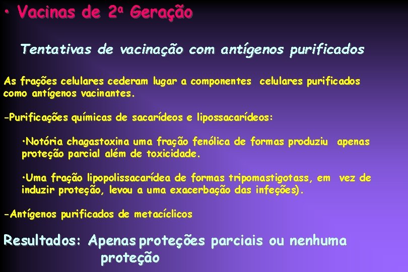 • Vacinas de 2 a Geração Tentativas de vacinação com antígenos purificados As • Vacinas de 2 a Geração Tentativas de vacinação com antígenos purificados As