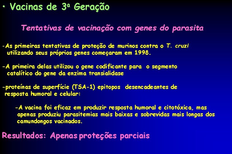  • Vacinas de 3 a Geração Tentativas de vacinação com genes do parasita