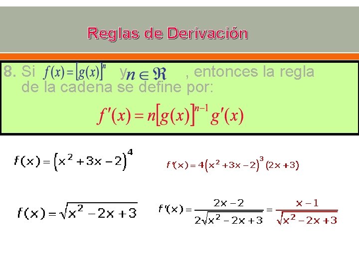 Reglas de Derivación 8. Si y , entonces la regla de la cadena se