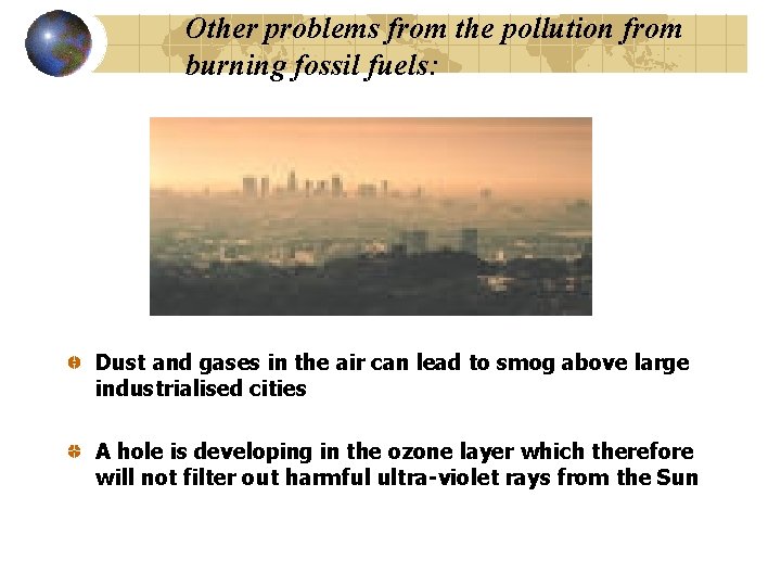 Other problems from the pollution from burning fossil fuels: Dust and gases in the